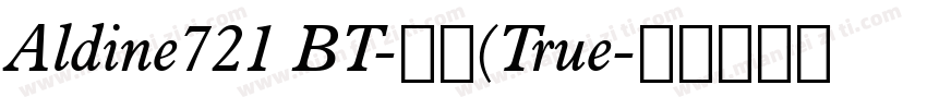 Aldine721 BT-常规(True字体转换